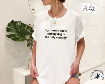 My Tummy Hurts Dog Lover Shirt: Funny Women's Tee