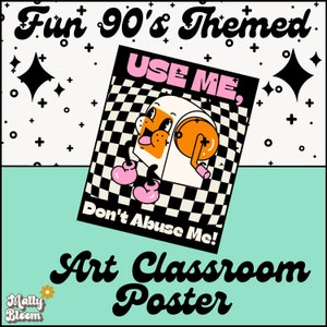 May include: A black and white poster with a cartoon character of a pencil sharpener with a checkered background. The poster has the text "Use Me, Don't Abuse Me!" and "Fun 90's Themed Art Classroom Poster".