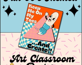 May include: A colorful 90s themed classroom poster with a paintbrush character and the text "Keep Me On My Toes...And Create!!"