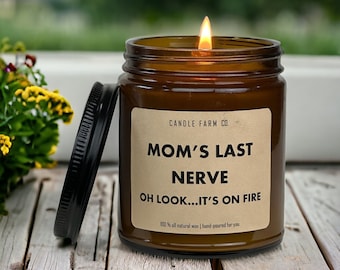 Mom's Last Nerve Soy Candle, Mother's Day Gift, Funny Gift for Mom, Funny Custom Candle or Mom, Custom Soy Wax, 7.2 oz