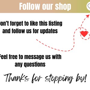 May include: White background with text that says "Follow our shop", "Don't forget to like this listing and follow us for updates", "Feel free to message us with any questions", and "Thanks for stopping by!"