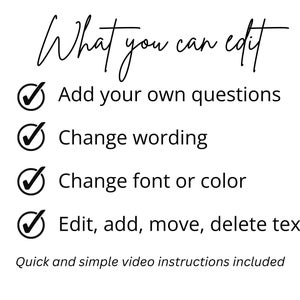 May include: A white graphic with black text that reads What you can edit, followed by a list with checkmarks: Add your own questions, Change wording, Change font or color, and Edit, add, move, delete text. Below is the text Quick and simple video instructions included.