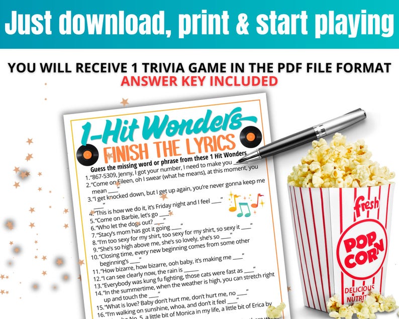 May include: A 1-Hit Wonders Finish the Lyrics trivia game sheet with a list of 16 song lyric prompts, a silver and black pen, and a red and white striped popcorn container filled with popcorn. The text reads Just download, print & start playing.