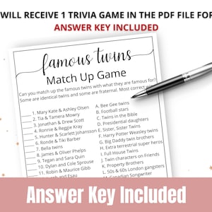 May include: A printable trivia game with a black and white design. The game is titled "Famous Twins Match Up Game". The game asks players to match famous twins with what they are famous for. The game includes an answer key.