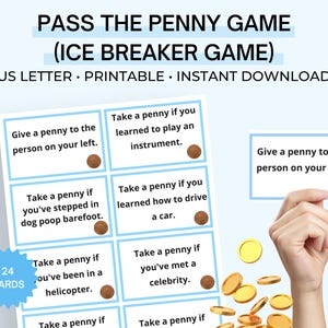 May include: A Pass the Penny ice breaker game printable featuring 24 cards with prompts like Give a penny to the person on your left, Take a penny if you learned to play an instrument, Take a penny if you've stepped in dog poop barefoot, and more.