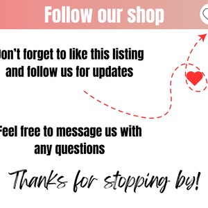 May include: A graphic with a red heart and a dashed line arrow pointing to it. The text reads "Follow our shop", "Don't forget to like this listing and follow us for updates", "Feel free to message us with any questions", and "Thanks for stopping by!"
