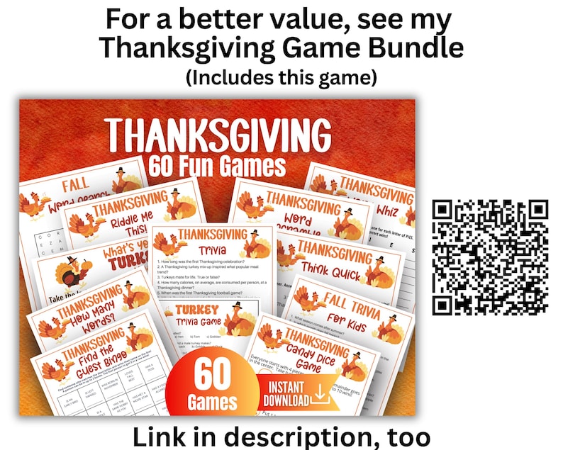 以下が含まれることがあります： 七面鳥のイラストと「Thanksgiving Trivia」、「Turkey Trivia Game」、「Fall Word Scramble」などのタイトルが記載された、感謝祭をテーマにした印刷可能なゲームシートのコレクション。右側にQRコードがあり、「For a better value, see my Thanksgiving Game Bundle (Includes this game)」および「60 Games Instant Download」というテキストが表示されています。