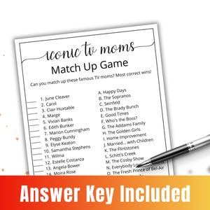 May include: A printable game with a black and white design. The game is called "Iconic TV Moms Match Up Game". The game asks players to match up famous TV moms with their shows. The game includes a list of 14 TV moms and 15 TV shows.