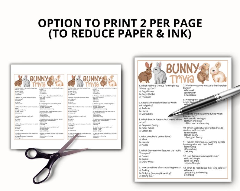May include: Two printed sheets of bunny trivia questions with illustrations of rabbits. The text at the top reads "OPTION TO PRINT 2 PER PAGE (TO REDUCE PAPER & INK)". A pair of scissors and a pen are also in the image.