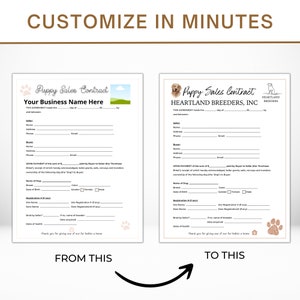 May include: Image shows two puppy sales contract templates. One is a basic design, the other is a more professional design with a dog image and company logo. Text reads "Customize in Minutes" and "From This To This".