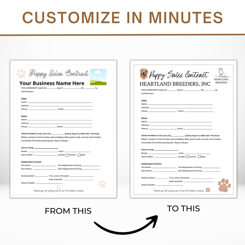May include: Image shows two puppy sales contract templates. One is a basic design, the other is a more professional design with a dog image and company logo. Text reads "Customize in Minutes" and "From This To This".