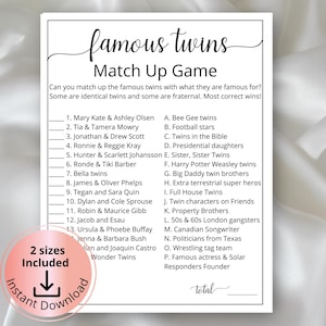 May include: A printable game sheet with the title "Famous Twins Match Up Game". The game asks players to match famous twins with their claim to fame.  The list includes twins like Mary Kate & Ashley Olsen, Tia & Tamera Mowry, and Jonathan & Drew Scott.