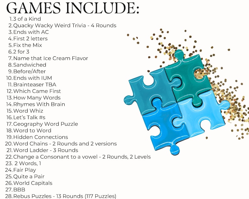 May include: A list titled GAMES INCLUDE: followed by 28 numbered items such as 3 of a Kind, Quacky Wacky Weird Trivia, and Rebus Puzzles. To the right, four interlocking puzzle pieces in shades of teal and blue are accented by gold glitter.