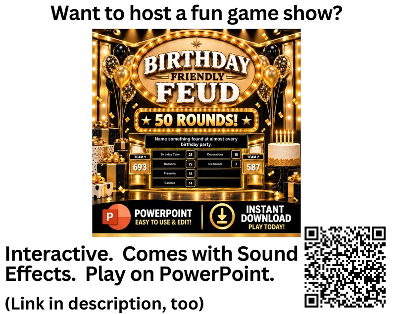 May include: A digital game show template titled Birthday Friendly Feud with 50 rounds, featuring a gold and black theme with balloons, a cake, and a scoreboard. The graphic includes text for PowerPoint, instant download, and a QR code for access.