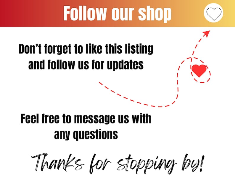 May include: White background with text that says "Follow our shop", "Don't forget to like this listing and follow us for updates", "Feel free to message us with any questions", and "Thanks for stopping by!"