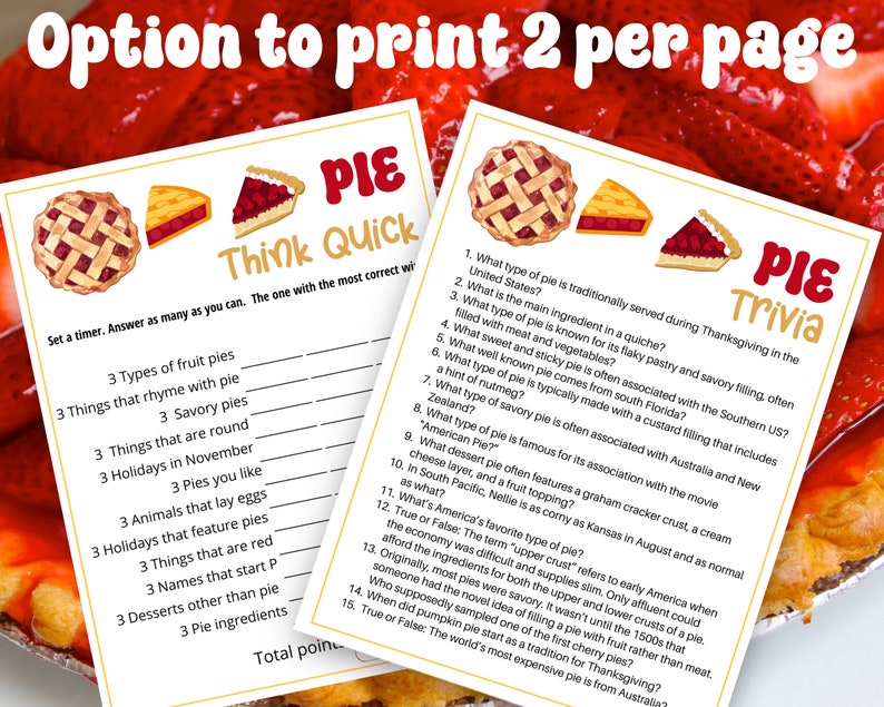 May include: Two printable game cards with pie illustrations. The first card is titled "Pie Think Quick" and has a list of 15 questions. The second card is titled "Pie Trivia" and has a list of 15 questions about pie.