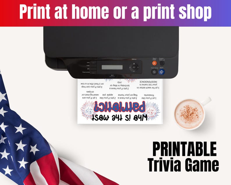 May include: A black printer outputting a white sheet of paper with a patriotic trivia game titled Who is the most patriotic? featuring red and blue text and firework graphics, alongside a white mug of coffee and a folded American flag.