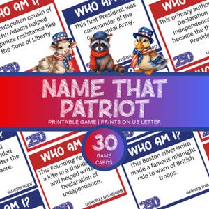 May include: A printable game titled Name That Patriot featuring 30 game cards with the text Who Am I? and historical clues. The cards display illustrations of a calf, a raccoon, and a duck wearing patriotic hats and scarves in red, white, and blue.