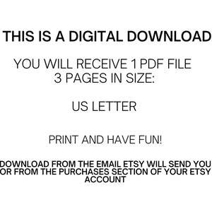 K&ouml;nnte beinhalten: Text auf wei&szlig;em Hintergrund, der lautet: "THIS IS A DIGITAL DOWNLOAD YOU WILL RECEIVE 1 PDF FILE 3 PAGES IN SIZE: US LETTER PRINT AND HAVE FUN! DOWNLOAD FROM THE EMAIL ETSY WILL SEND YOU OR FROM THE PURCHASES SECTION OF YOUR ETSY ACCOUNT"
