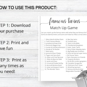 May include: A printable black and white game card with the title "Famous Twins Match Up Game". The game card features a list of 16 sets of famous twins and a list of 16 clues to match the twins with their claim to fame.