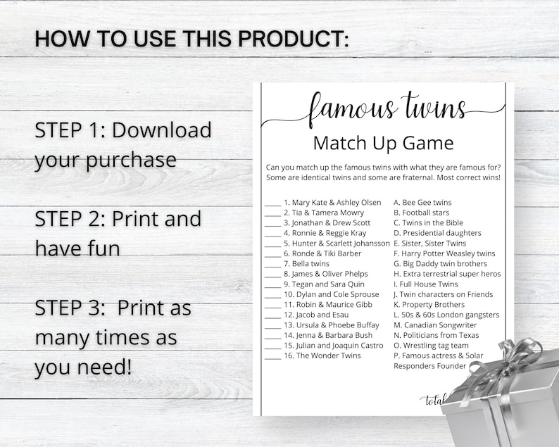 May include: A printable black and white game card with the title "Famous Twins Match Up Game". The game card features a list of 16 sets of famous twins and a list of 16 clues to match the twins with their claim to fame.