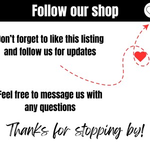 May include: A white background with black text that reads "Follow our shop", "Don't forget to like this listing and follow us for updates", "Feel free to message us with any questions", and "Thanks for stopping by!" A red heart icon is in the top right corner of the image. A red heart icon is also in the centre of the image with a red dashed line arrow pointing to the right.