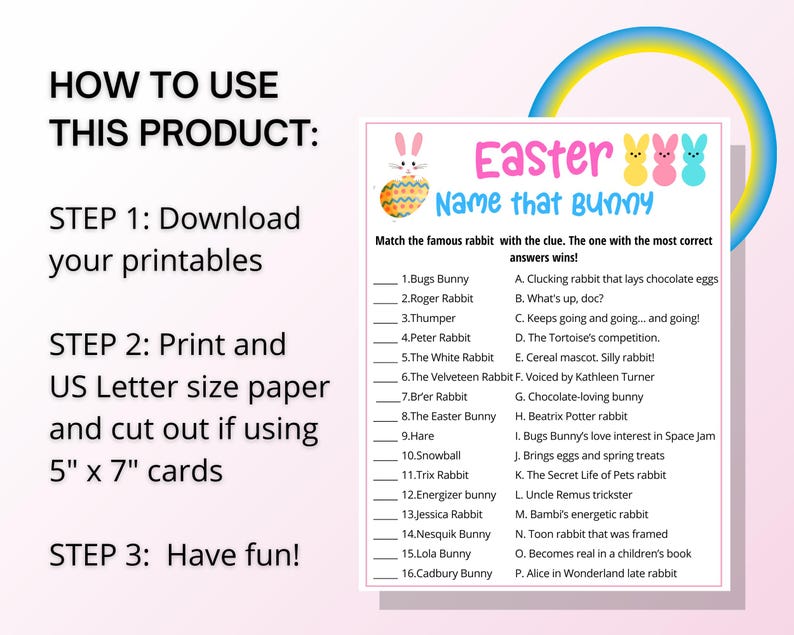 May include: A printable Easter game with a rainbow background. The game is called "Name that Bunny" and asks players to match famous rabbits with clues. The game includes 16 famous rabbits, such as Bugs Bunny, Roger Rabbit, and Thumper.