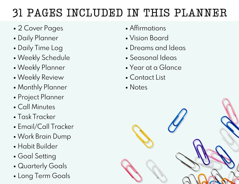 May include: A list of 31 pages included in a planner, with colorful paper clips scattered on a light blue background. The pages include sections for daily planning, weekly scheduling, goal setting, and more.
