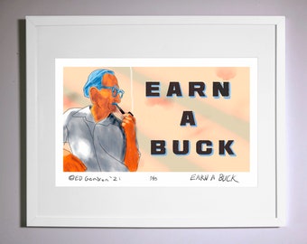 Earn a Buck, Available Framed (16x20) or Unframed (O.D. 11x17) Limited Edition of 85