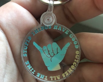 Stupid things have good outcomes all the time obx outer banks quote jj shaka hang loose key chain key ring