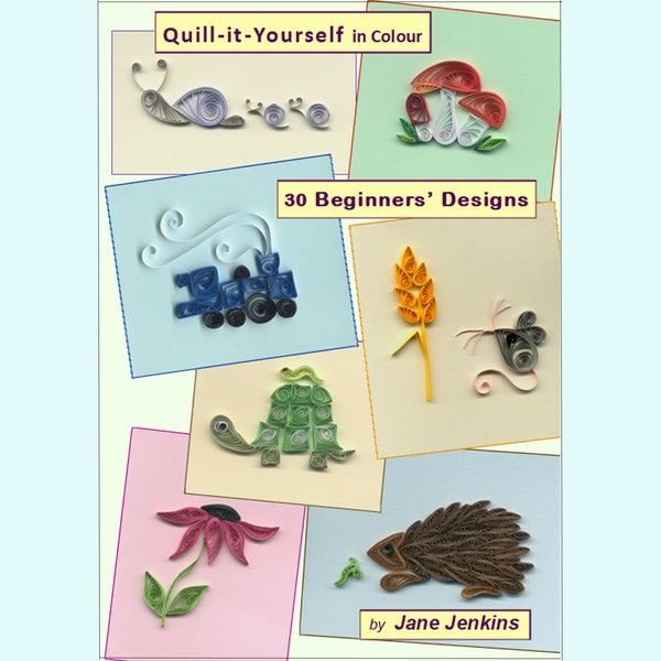 Jane Jenkins' Learn to Quill "30 BEGINNERS' QUILLED DESIGNS"