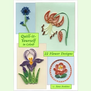 Puede incluir: Portada del libro "Quill-it-Yourself in Colour" con 22 diseños de flores. La portada muestra cuatro flores diferentes de papel quillado en azul, morado, naranja y rojo.