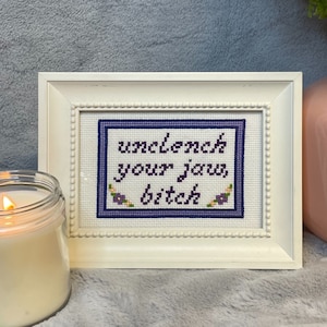 Unclench Your Jaw Cross Stitch Pattern