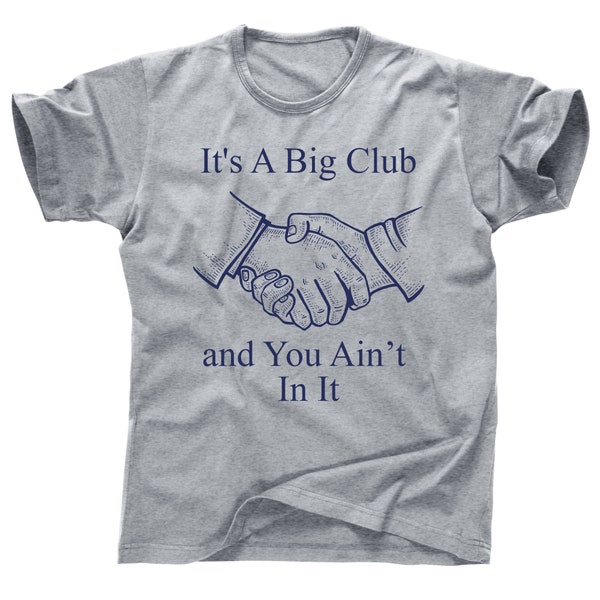 It's a big club and you ain't in it George Carlin last comedy special secret societies society Freemasons masons masonic handshake t shirt