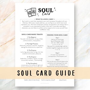 May include: A black and white printable guide to finding your soul card using tarot. The guide includes instructions on how to calculate your soul card number and a list of basic traits associated with each card.