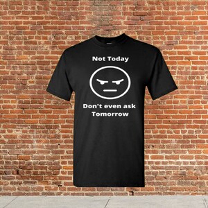 Not Today T-Shirt