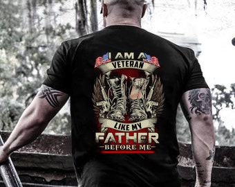 Veteran Shirt / Veteran T-shirt / Veteran Hoodie / Veteran Gift / Veteran Dad / I am Veteran Like My Farther Before Me Shirt