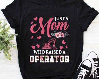 T-shirt operatore / Camicia mamma operatore / Camicia mamma operatore / Solo una mamma che ha allevato una camicia per la festa della mamma dell'operatore di attrezzature pesanti