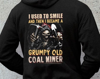 Coal Miner Hoodie | Coal Miner Shirt | Coal Miner Tshirt | Coal Miner Gift | I used to smile And Then I Became A Grumpy Old Coal Miner Shirt