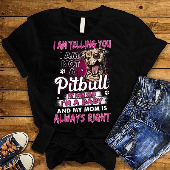 I Am Telling You I'm Not A Pitbul Awesome Pitbull Mom Shirt I Am Telling You I'm Not A Pitbul Awesome Pitbull Mom Shirt