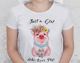 Cute Pig Shirt/ Pig Lover Gift/ Just A Girl Who Loves Pigs/ Fun Pink Piggy Shirt