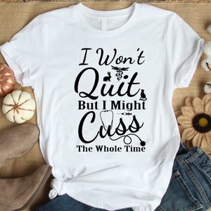 Vet Tech Shirt |  Veterinarian Technician Tshirt | Vet Tech Gift | Gifts for Vet tech |  I won't quit But I might cuss the whole time shirt
