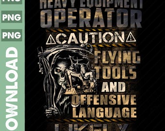 Heavy Equipment Operator PNG / Operator Png / Operator Lover / Heavy Equipment Operator - Caution Flying Tools And Offensive Png