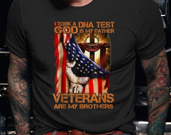 Veteran Shirt / Veteran T-shirt / Veteran Hoodie / Veteran Gift / I Took A DNA Test God Is My Father Veterans Are My Brothers Shirt