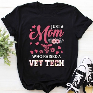 Vet Tech Mom Shirt | Vet Tech Mom Gift | Gifts for Vet tech Mom | Vet Tech Mama  Shirt | Just A Mom Who Raised A Vet Tech Mother&#39;s Day Shirt