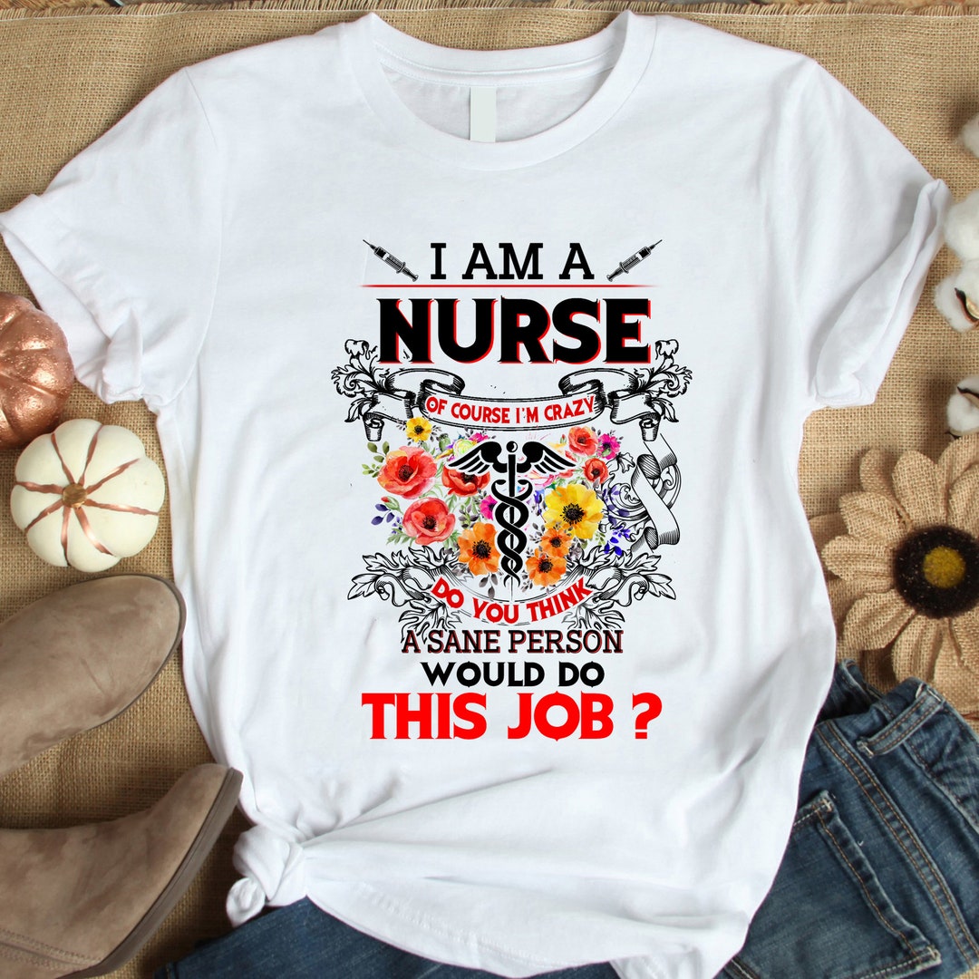 Funny Nurse Shirt / Nurse Tshirt / Nursing Gift / Nursing Tshirt