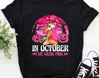 In October We Wear Pink Witch Corgi Breast Cancer Shirt / Breast Cancer Awareness Shirt / Breast Cancer Support / Pink Ribbon Shirt