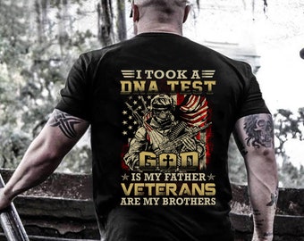 Veteran Shirt / Veteran T-shirt / Veteran Hoodie / Veteran Gift / Veteran Dad / I Took a DNA test God is My Father Veteran are Brother Shirt