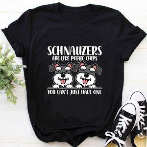 Miniature Schnauzer Shirt / Schnauzer T-shirt / Schnauzer Gift / Gift for Schnauzer Lovers / Schnauzers Are Like Dog Owner Schnauzer Shirt
