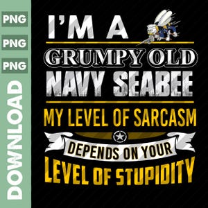 Navy Seabee PNG / Navy Seabee Gift / Navy Seabee Dad Lover / Navy Seabee  - I'm A Grumpy Old Navy Seabee PNG